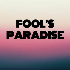 Fool's Paradise