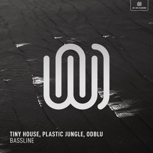 Tiny House, Plastic Jungle, ODBLU - Bassline (Preview)