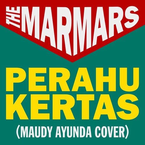 The Marmars - Perahu Kertas (Maudy Ayunda Cover)