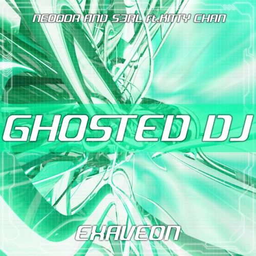 NeoQor & S3RL Ft. Kitty Chan - Ghosted DJ (Exaveon Remix) BUY=FREE DOWNLOAD