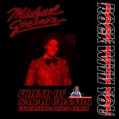 Rock With You (Friend Of Sarah Connor Cybernetic Disco Remix)MICHAEL JACKSON