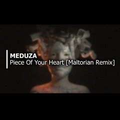 Meduza - Piece Of Your Heart (Maltorian Remix)