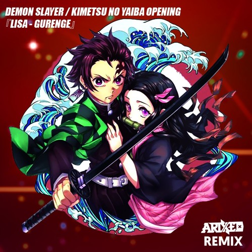 Demon Slayer Kimetsu No Yaiba Opening Lisa Gurenge Arixed Remix By Arixed