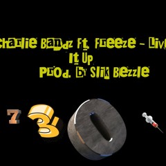 CharlieBandz x Freeze - LIVE IT UP. Prod by Slik Bezzle