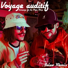 Lorenzo ft. Le Poto Rico - Voyage Auditif - Solaw Remix (Hi hi hou hou)
