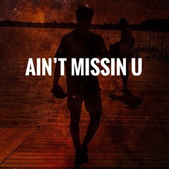 Ain't Missin U