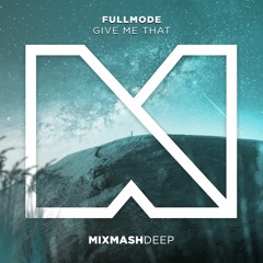 Fullmode - Give Me That