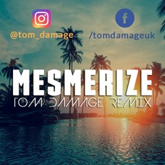 Mesmerize (Tom Damage Remix)