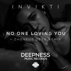 INVIKTI - No One Loving You (Zhoneus Deep Remix)