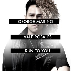 George Marino - Run To You Feat. Vale Rosales