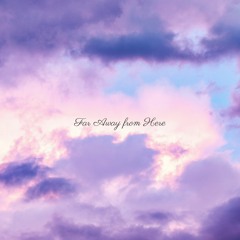 Far Away from Here