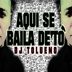 AQUI SE BAILA DE TO' - DJ TOLUENO 2019