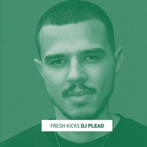 Fresh Kicks 116: DJ Plead