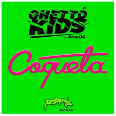 Ghetto Kids Feat. Bruno G - Coqueta (RDHS ilegal bootleg)