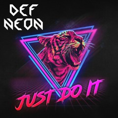 DEF NEON - Just Do It