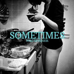 SOMETIMES / MAC SPINNER