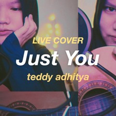 Just You - Teddy Adhitya (live cover)