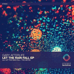Gary Afterlife - Let The Rain Fall (Original Mix) [ETX034]
