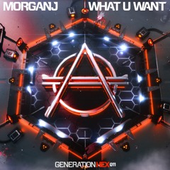 MORGANJ - What U Want
