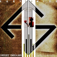 Eurythmics - Sweet Dreams (Airglo Remix)