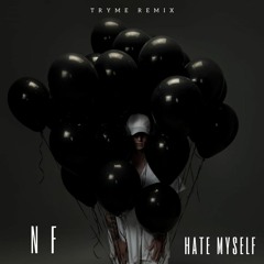 NF - Hate Myself [TryMe Remix]