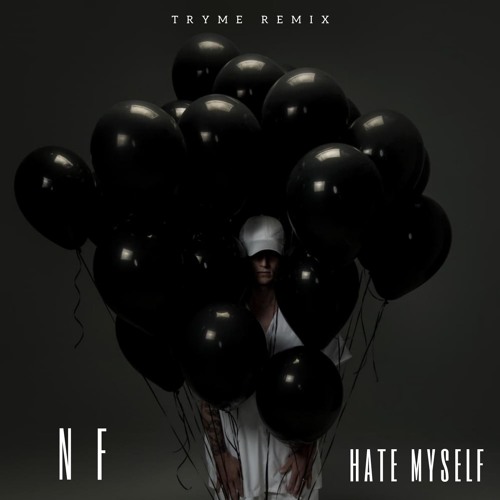 Stream NF - Hate Myself [TryMe Remix] by TryMe | Listen online for free on  SoundCloud
