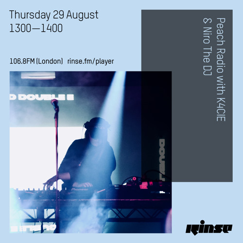 Stream Peach Radio with K4CIE & Niro The DJ - 29 August 2019 by Rinse FM |  Listen online for free on SoundCloud