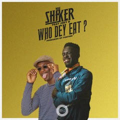 SHAKER Ft. JOEY B - Who Dey Eat (prod. By Fantom)dirty