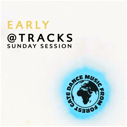 Early @ Tracks Sunday Session 28/7/19