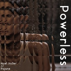 NOEL HOLLER & PAJANE - POWERLESS