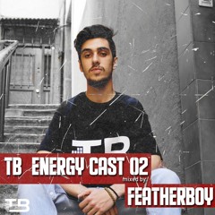 TB´EnergyCast #02 mixed by: Featherboy