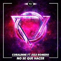 Coralinne - No Se Que Hacer (Ft. Julii Romero) [DROP IT NETWORK EXCLUSIVE]