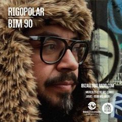 BIM 90 by Rigopolar @ Ibiza Global Radio