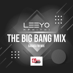 Leeyo Mphithi - Gagasi Fm (The Big Bang Mix)