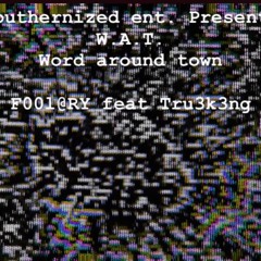 W.A.T. (Word around town)feat Tru3k3ng