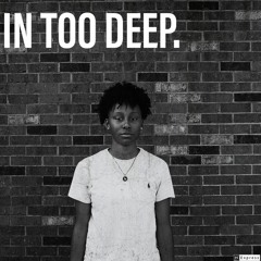 In Too Deep