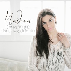 Nadina - Shwaya - W'hata2 - Ayman Nageeb Remix - Radio Edit