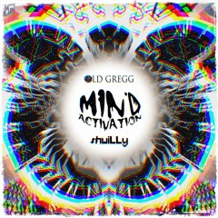 Old Gregg & shwiLLy - Mind Activation [PREMIERE]