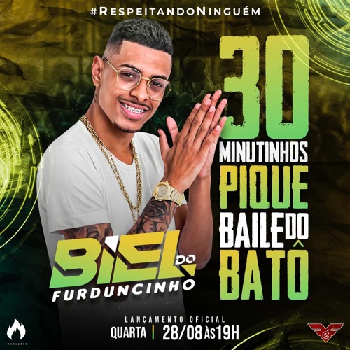 30 MINUTINHOS PIQUE BAILE DO BATO [ BIEL DO FURDUNCINHO ] RITMADO