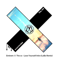Eminem X The Xx - Lose Yourself Intro (LoBo MashUp Remix) | FREE DOWNLOAD