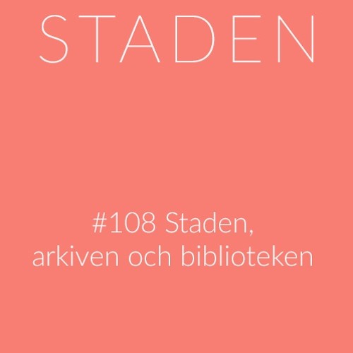 #108 Staden, arkiven och biblioteken