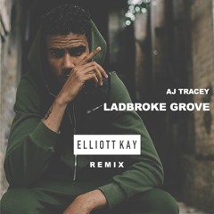 Ladbroke Grove - AJ тracey (Elliott Kay Remix) [As Heard on RADIO 1 & Capital FM]