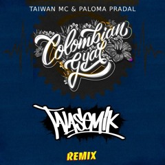 Taiwan MC - COLOMBIAN GYAL (TALASEMIK – REMIX )