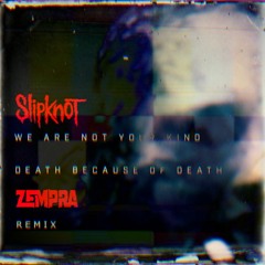 Slipknot - Death Because Of Death (Zempra Remix)