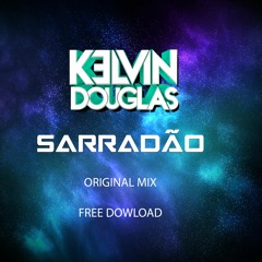 Kelvin Douglas - Sarradão(Original Mix)