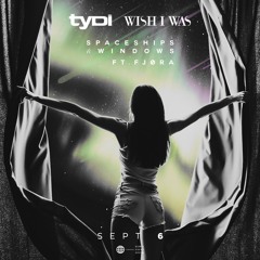 TYDI & Wish I Was - Spaceships & Windows (Ft. FJORA)