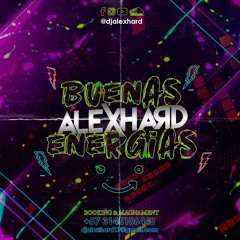 BUENAS ENERGIAS BY ALEX HARD