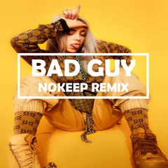 Billie Eilish - Bad Guy (Nokeep Remix)[FREE DOWNLOAD]