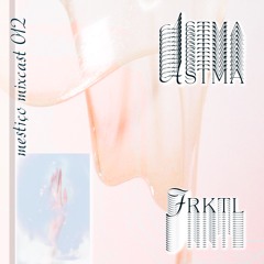 MESTIÇO Mixcast 012: FRKTL x ASTMA