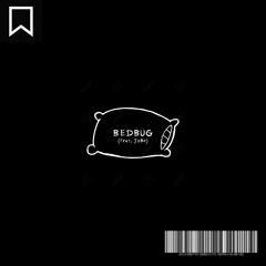 BEDBUG (feat. Jobe)